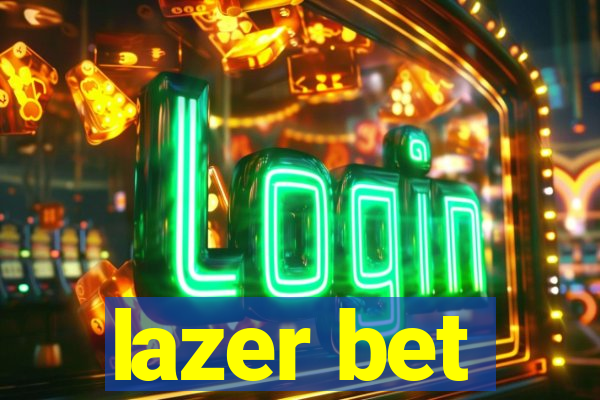 lazer bet